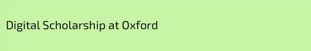 Digital Scholarship at Oxford